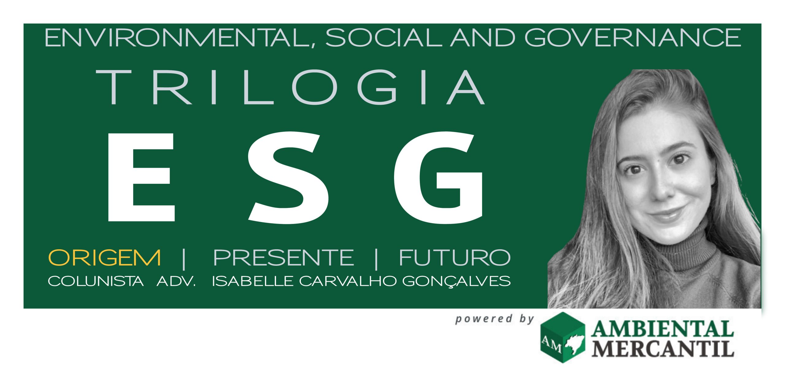 TRILOGIA ESG: ORIGEM |  ENVIRONMENTAL, SOCIAL AND GOVERNANCE
