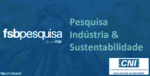 O Instituto FSB Pesquisa entrevistou, por telefone, executivos de 500 empresas industriais de médio e grande portes.