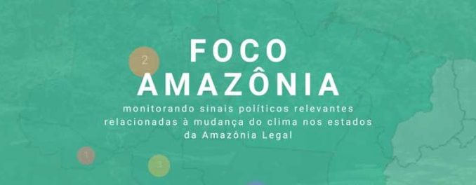 Monitorando sinais políticos relevantes relacionados à mudança do clima nos estados da Amazônia Legal.