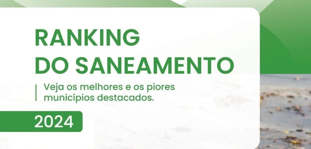 BAIXAR PDF: Lançado Ranking do Saneamento Básico 2024, elaborado pelo Instituto Trata Brasil (ITB), em parceria com GO Associados