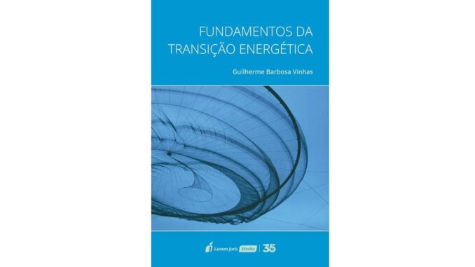 Fundamentos da Transição Energética, 212 páginas - Editora Lumen Juris