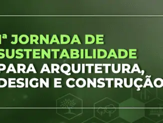 Imagem: Divulgação | Sustentabilidade em Foco: Jornada reúne especialistas para discutir o futuro da Arquitetura, Design e Construção